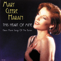 MARY CLEERE HARAN - This Heart Of Mine (Classic Movie Songs Of The Forties)