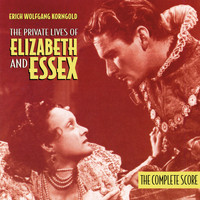 Erich Wolfgang Korngold - The Private Lives Of Elizabeth And Essex (The Complete Score)