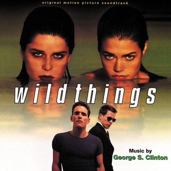 George S. Clinton - Wild Things (Original Motion Picture Soundtrack)