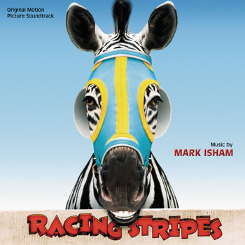 Mark Isham - Racing Stripes (Original Motion Picture Soundtrack)