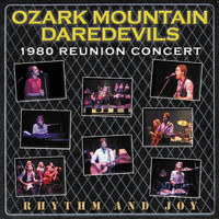 The Ozark Mountain Daredevils - Rhythm And Joy: 1980 Reunion Concert