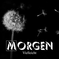 Morgen - Vielleicht