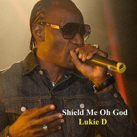 Lukie D - Shield Me Oh God