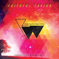 Redemption Worship - Faithful Savior: Redemption Hymns, Vol.1