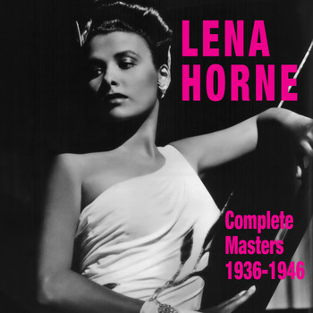 Lena Horne - Complete Masters 1936-1946