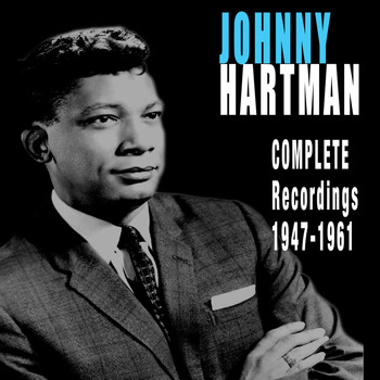 Johnny Hartman - Complete Recordings 1947-1961