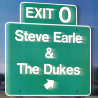 Steve Earle, The Dukes - Exit 0