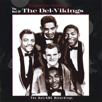 The Del-Vikings - Come Go With Me: The Best Of The Del-Vikings