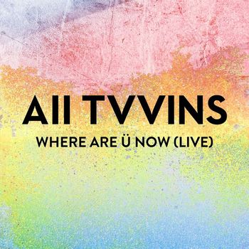 All Tvvins - Where Are Ü Now (Live)