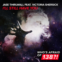 Jase Thirlwall feat. Victoria Shersick - I'll Still Have You