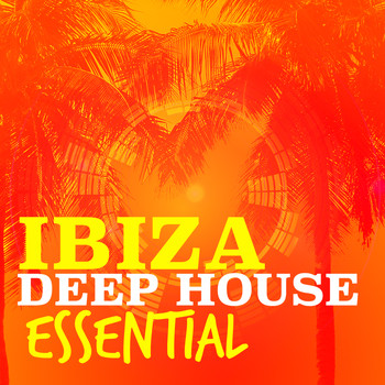 Ibiza Deep House Lounge - Ibiza Deep House Essential