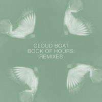 Cloud Boat - Book of Hours: Remixes