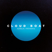 Cloud Boat - Aurelia / Pathways