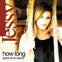 Jessy - How Long (Point Of No Return)