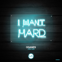 Oganes - I Want Hard
