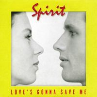 Spirit - Love's Gonna Save Me