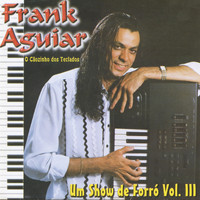 Frank Aguiar - Um Show de Forró, Vol. III