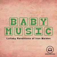 Baby Music from I'm In Records - Lullaby Renditions of Iron Maiden