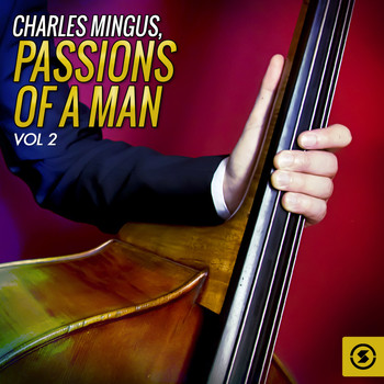 Charles Mingus - Passions of a Man, Vol. 2