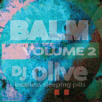 DJ Olive - Balm (Beatless Sleeping Pills) Volume 2