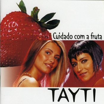 Tayti - Cuidado Com a Fruta
