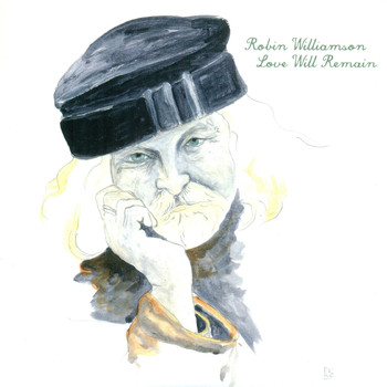 Robin Williamson - Love Will Remain