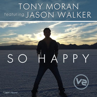 Tony Moran & Jason Walker - So Happy Remixes Vol 2