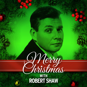 Robert Shaw - Merry Christmas with Robert Shaw