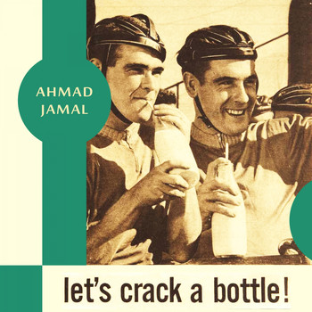 Ahmad Jamal - Let's Crack a Bottle