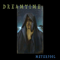 Meterpool - Dreamtime