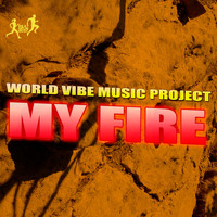 World Vibe Music Project - My Fire