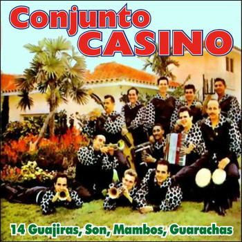 Conjunto Casino - 14 Guajiras, Mambos,Guarachas
