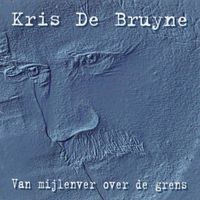 Kris de Bruyne - Van Mijlenver Over De Grens