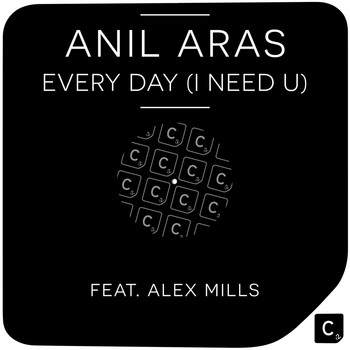 Anil Aras featuring Alex Mills - Every Day (I Need U)