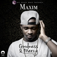 Maxim - Goodness & Mercy