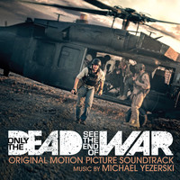 Michael Yezerski - Only the Dead See the End of War (Original Motion Picture Soundtrack) (Explicit)