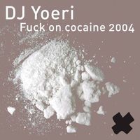 DJ Yoeri - Fuck On Cocaine 2004