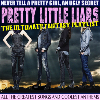 Various Artists - Pretty Little Liars Ultimate Fantasy Playlist