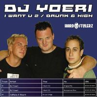 DJ Yoeri - I Want U 2 - Drunk & High