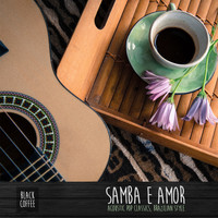 Black Coffee - Samba e Amor: Acoustic Pop Classics, Brazilian Style