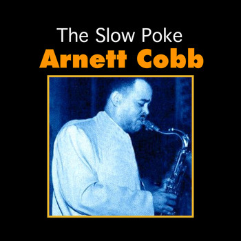 Arnett Cobb - The Slow Poke