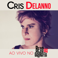 Cris Delanno - Ao Vivo no Beco das Garrafas