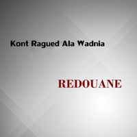 Redouane - Kont Ragued Ala Wadnia