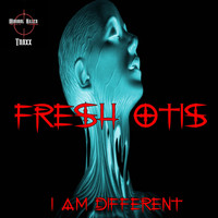 Fresh Otis - I Am Different