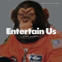 Benny Cassette - Entertain Us