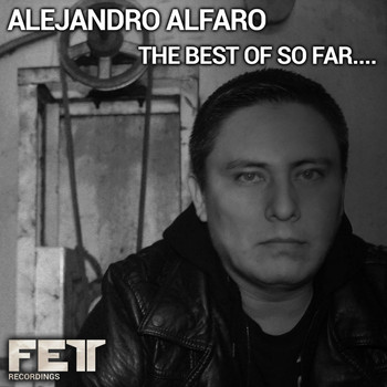 Alejandro Alfaro - The Best Of So Far....