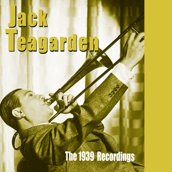 Jack Teagarden - Jack Teagarden & His Orchestra: The 1939 Recordings