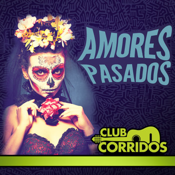 Varios Artistas - Club Corridos Presenta: Amores Pasados