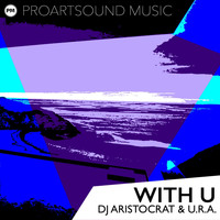 DJ Aristocrat & U.R.A. - With U