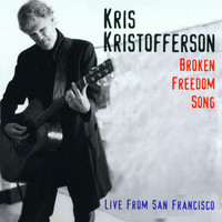 Kris Kristofferson - Broken Freedom Song: Live from San Francisco (Explicit)